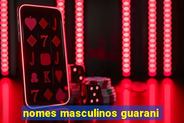 nomes masculinos guarani